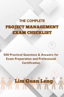 Image for Complete Project Management Exam Checklist: 500 Practical Questions & Answers for Exam Preparation and Professional Certification: 500 Practical Questions & Answers for Exam Preparation and Professional Certification
