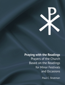 Image for Praying with the Readings : Prayers of the Church Based on the Readings for Minor Festivals and Occasions