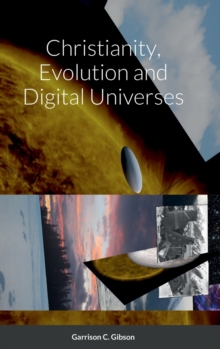 Image for Christianity, Evolution and Digital Universes
