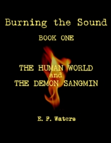 Image for Burning the Sound: Book One: The Human World and the Demon Sangmin
