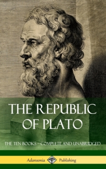 Image for The Republic of Plato : The Ten Books - Complete and Unabridged (Classics of Greek Philosophy) (Hardcover)
