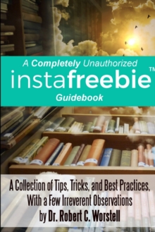 Image for A Completely Unauthorized Instafreebie Guidebook