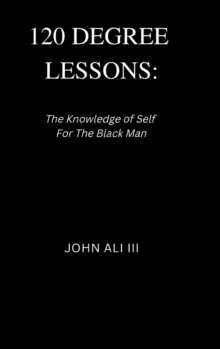 Image for 120 Degree Lessons : The Knowledge of Self for the Black Man