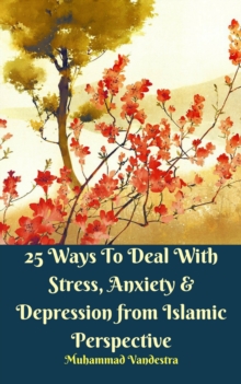 Image for 25 Ways to Deal With Stress, Anxiety & Depression from Islamic Perspective