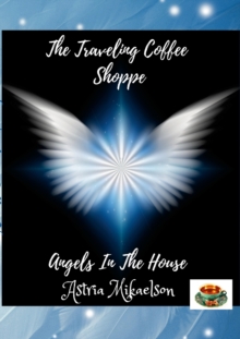 Image for Angels In The House : The Traveling Coffee Shoppe