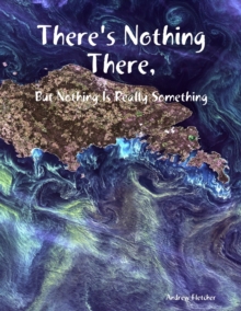 Image for There's Nothing There, But Nothing Is Really Something
