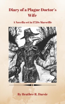 Image for Diary of a Plague Doctor's Wife: A Novella Set in 1720s Marseille, France
