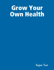Image for Grow Your Own Health