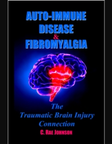 Image for Auto Immune Disease and Fibromyalgia: The Traumatic Brain Injury Connection