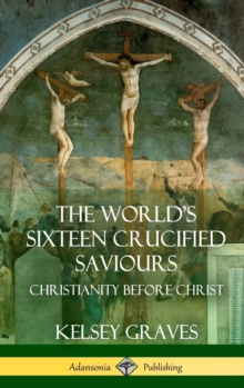 Image for The World's Sixteen Crucified Saviours