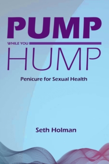 Image for Pump While You Hump: Penicure for Sexual Health