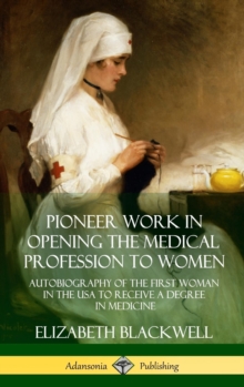 Image for Pioneer Work in Opening the Medical Profession to Women : Autobiography of the First Woman in the USA to Receive a Degree in Medicine (Hardcover)