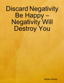 Image for Discard Negativity Be Happy - Negativity Will Destroy You