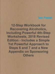 Image for 12-Step Workbook for Recovering Alcoholics, Including Powerful 4th-Step Worksheets, 2018 Revised Edition - Includes a Simple Yet Powerful Approach to Steps 6 and 7 and a New Appendix on Sponsoring Oth