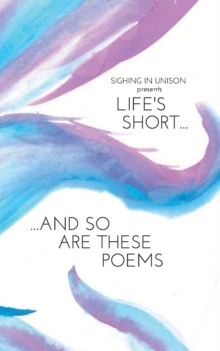 Image for Life's Short... And So Are These Poems