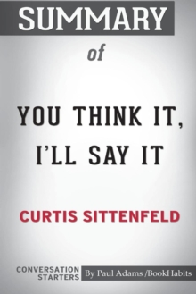 Image for Summary of You Think It, I'll Say It by Curtis Sittenfeld : Conversation Starters