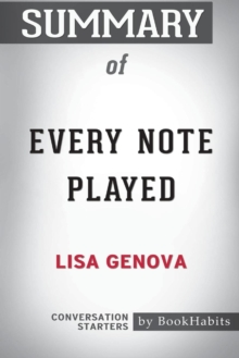 Image for Summary of Every Note Played by Lisa Genova : Conversation Starters