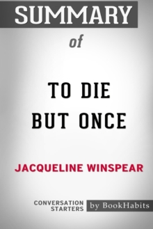 Image for Summary of To Die but Once by Jacqueline Winspear : Conversation Starters