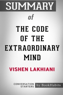 Image for Summary of The Code of the Extraordinary Mind by Vishen Lakhiani : Conversation Starters