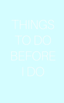 Image for Things To Do Before I DO