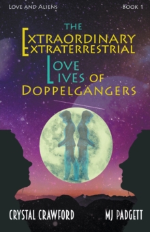 Image for The Extraordinary Extraterrestrial Love Lives of Doppelgangers
