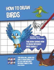 Image for How to Draw Birds (This Book Shows How to Draw Different Birds Quickly)