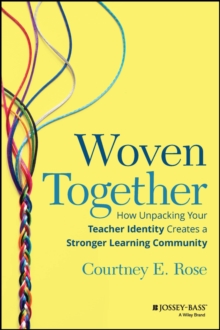 Woven Together: How Unpacking Your Teacher Identity Creates a Stronger Learning Community