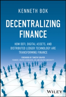 Image for Decentralizing finance  : how DeFi, digital assets, and distributed ledger technology are transforming finance