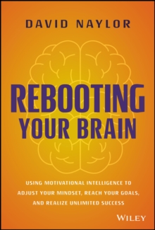 Image for Rebooting your brain  : using motivation intelligence to adjust your mindset, reach your goals, and realize unlimited success