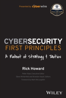 Cybersecurity First Principles: A Reboot of Strategy and Tactics