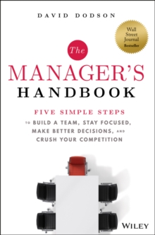 Image for The manager's handbook: five simple steps to build a team, stay focused, make better decisions, and crush your competition