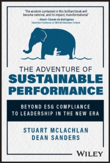 The Adventure of Sustainable Performance: Beyond ESG Compliance to Leadership in the New Era