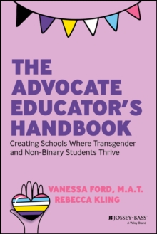 Image for Advocate Educator's Handbook: Creating Schools Where Transgender and Non-Binary Students Thrive