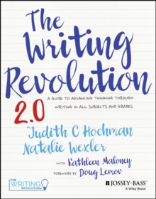 The Writing Revolution 2.0: A Guide to Advancing Thinking Through Writing in All Subjects and Grades
