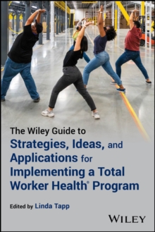 Wiley Guide to Strategies, Ideas, and Applications for Implementing a Total Worker Health Program