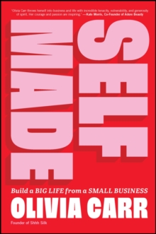 Image for Self-made  : build a big life from a small business