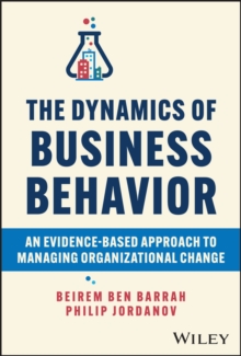 Image for The dynamics of business behavior  : an evidence-based approach to managing organizational change
