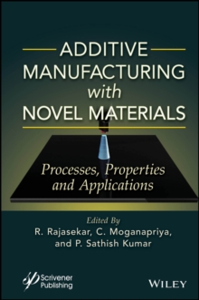 Image for Additive Manufacturing with Novel Materials: Process, Properties and Applications