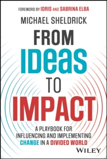 Image for From ideas to impact: a playbook for influencing and implementing change in a divided world