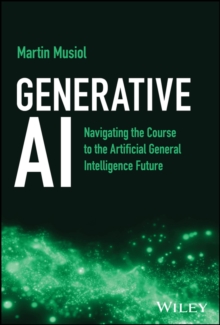 Image for Generative AI  : navigating the course to the artificial general intelligence future