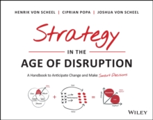 Strategy in the Age of Disruption: A Handbook to Anticipate Change and Make Smart Decisions