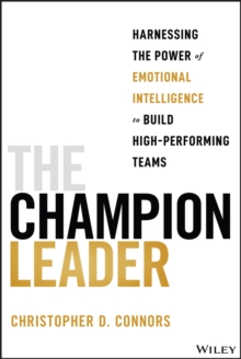 Image for The champion leader: harnessing the power of emotional intelligence to build high-performing teams