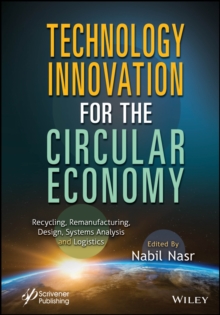 Image for Technology innovation for the circular economy  : recycling, remanufacturing, design, system analysis and logistics