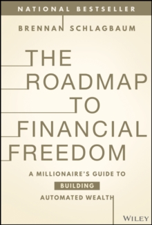 Image for The roadmap to financial freedom  : a millionaire's guide to building automated wealth