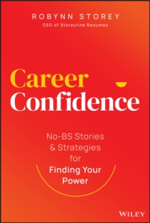 Image for Career confidence  : no-BS stories and strategies for finding your power