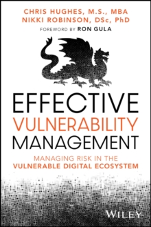 Image for Effective Vulnerability Management: Managing Risk in the Vulnerable Digital Ecosystem