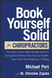 Image for Book yourself solid for chiropractors: the fastest, easiest, most reliable system for getting more patients than you can handle