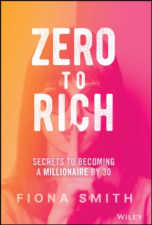 Image for Zero to rich: secrets to becoming a millionaire by 30