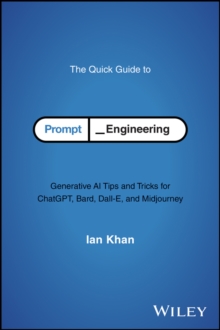 Image for Quick Guide to Prompt Engineering: Generative AI Tips and Tricks for ChatGPT, Bard, Dall-E, and Midjourney