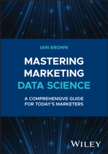 Image for Mastering marketing data science  : a comprehensive guide for today's marketers